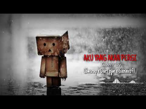Durt pjm X Sixnine69 X Swisrap _Aku yang akan pergi(cover)