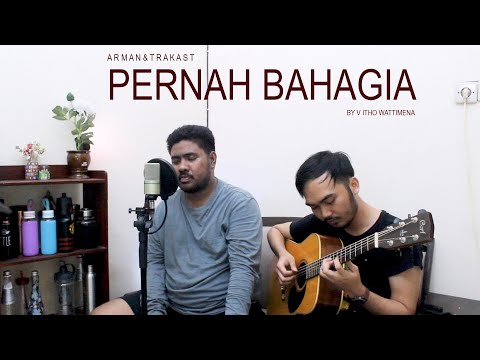 PERNAH BAHAGIA - ARMAN & TRAKAST | LIVE COVER BY VITHO WATTIMENA ft YAFI ARIA
