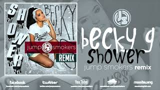 Becky G _Shower_ - Jump Smokers.Hancore- Remix