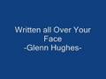 - Written all Over Your Face - Glenn Hughes 
