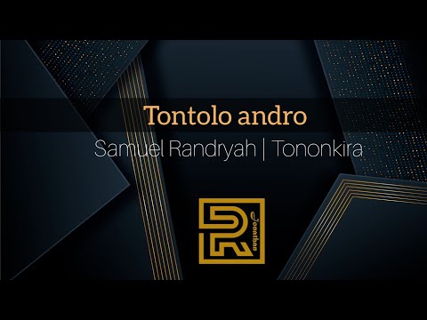 Tontolo andro | Samuel Randryah | Hira Fiderana | Tononkira