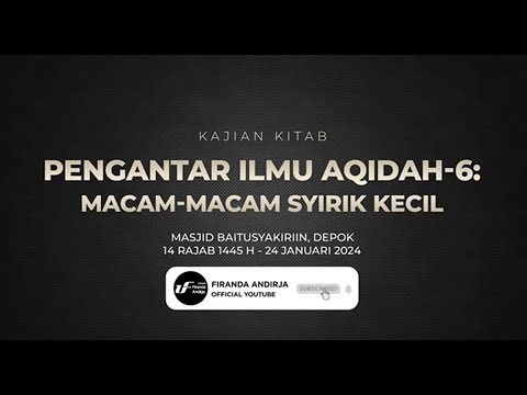 Pengantar Ilmu Aqidah #6  Macam Macam Syirik Kecil Bag 1   Ustadz Dr  Firanda Andirja M A