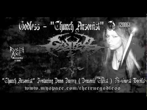 Godless - Church Arsonist (Featuring Dana Duffey(Demonic Christ/Ex-Mythic)