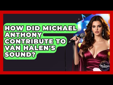 How Did Michael Anthony Contribute To Van Halen's Sound? - The Musician Encyclopedia