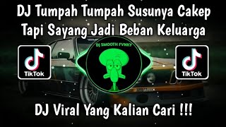 Download lagu DJ TUMPAH TUMPAH SUSUNYA CAKEP TAPI SAYANG JADI BEBAN KELUARGA VIRAL TIK TOK TERBARU 2024 mp3