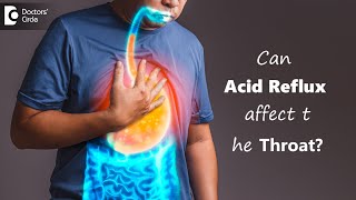 Does Acid Reflux affect the throat?  Prevention & Treatment - Dr. Harihara Murthy | Doctors