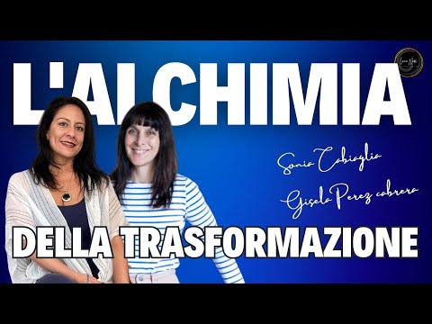 L’Alchimia della trasformazione- Sonia Cabiaglia – Gisela Perez Cabrera