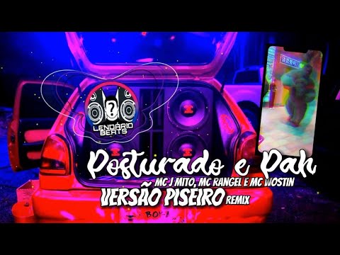 Posturado e Pah - Versão PISEIRO | MC J Mito, MC Rangel e MC Wostin | LENDÁRIO BEATS (Remix)