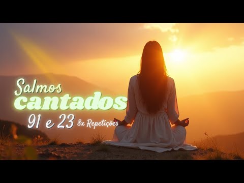 Salmos 91 e 23 Cantados • 8x Repetições Proféticas de Descanso e Proteção