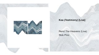 Koa (Testimony) – Rick Pino | Rend The Heavens