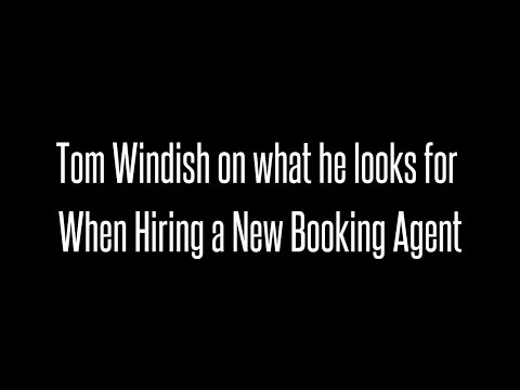 What Tom Windish Looks for When Hiring a Booking Agent