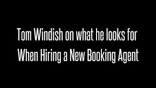 What Tom Windish Looks for When Hiring a Booking Agent