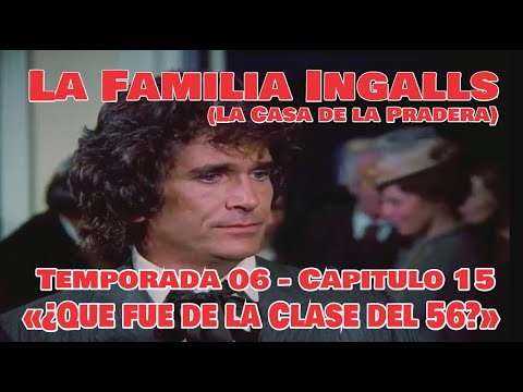 La Familia Ingalls T06-E15 - 6/6 (La Casa de la Pradera) Latino HD «¿Que fue de la Clase del 56?»