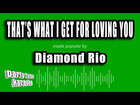 Thats What I Get For Loving You - Diamond Rio