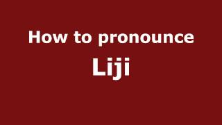 How to pronounce Liji