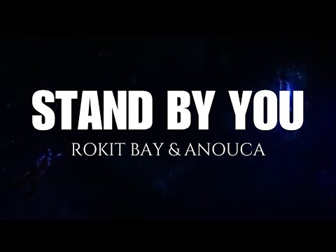 Rokit Bay & Anouca - Stand By You | lyrics