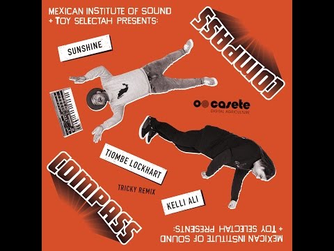 Compass: Mexican Institute of Sound + Toy Selectah - Sunshine (Tricky Remix)