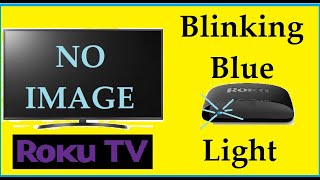 Fix Roku Blinking Blue Light & NO Image On TV (Not Showing On Screen Flashing Connecting