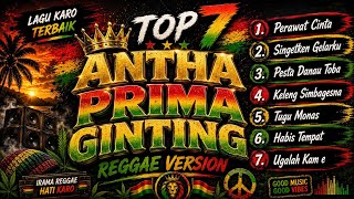 Download lagu Top 7 Lagu Karo Terbaik | Antha Prima Ginting | Reggae Version 2026 mp3