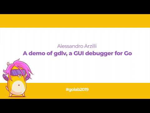 GoLab 2019 - Alessandro Arzilli - A demo of gdlv, a GUI debugger for Go