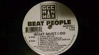 Beat People - What Must I Do (Bugged Out Dub)