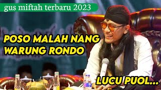 Download lagu gus miftah terbaru 2023 poso malah nang warung rondo. lucu ngakak mp3