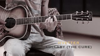 Lullaby The Cure | Guitar Loop Cover | Hvetter