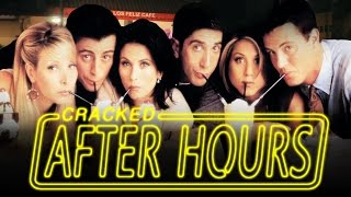 Why The Friends From Friends Are Terrible People - After Hours