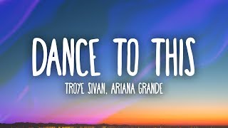 Troye Sivan Ariana Grande - Dance To This (Lyrics)