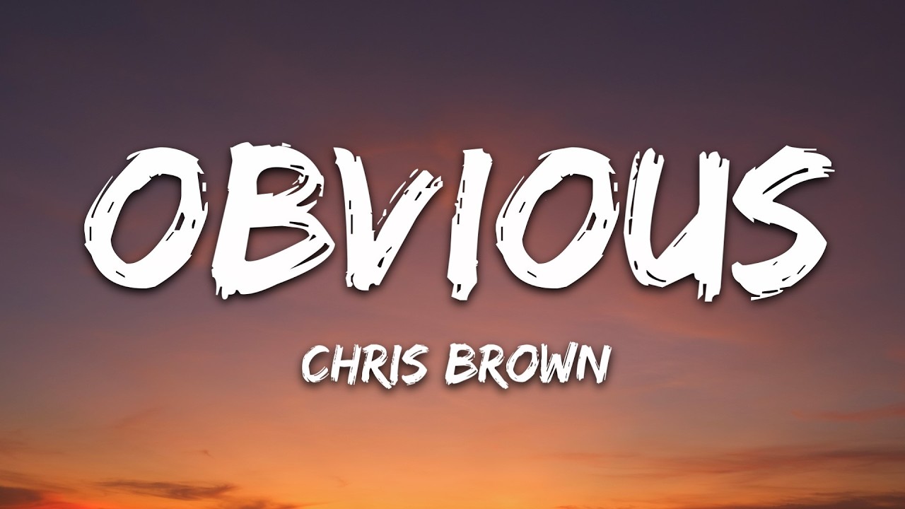 Chris Brown - Obvious (Lyrics)