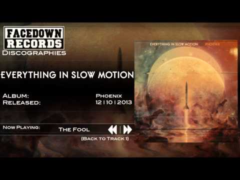 Everything in Slow Motion - Phoenix - The Fool