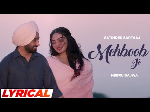Mehboob Ji (Lyrical) - Satinder Sartaaj | Neeru Bajwa | Beat Minister | Latest Punjabi Songs 2024