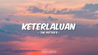 Download lagu The Potter's - Keterlaluan (Lirik) mp3 Download lagu The Potter's - Keterlaluan (Lirik) mp3