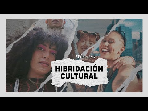 HIBRIDACIÓN CULTURAL | Fusión de identidades | #EnTrending – tvunam