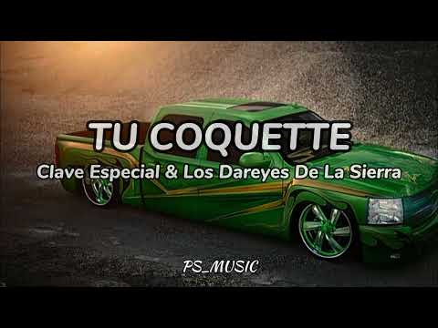 Tu Coquette - Clave Especial & Los Dareyes De La Sierra(Letra/Lyrics) #corridos #letra#lyrics