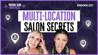 The Truth About Expanding to Multiple Locations | EP 237 | Profitable Salon Owner
