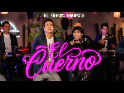   El Fredy, Grupo G  - El Cuerno (Video Oficial)