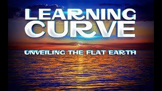Learning Curve | Unveiling the Flat Earth