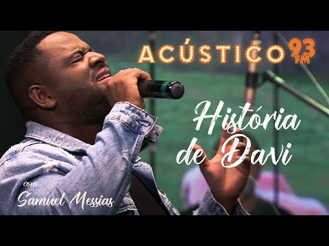 Samuel Messias - História de Davi - Acústico 93 - AO VIVO - 2021
