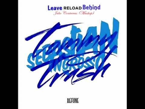 Sebastian Ingrosso & Tommy Trash Vs Deborah Cox - Leave Reload Behind (Julio Contreras Mashup)