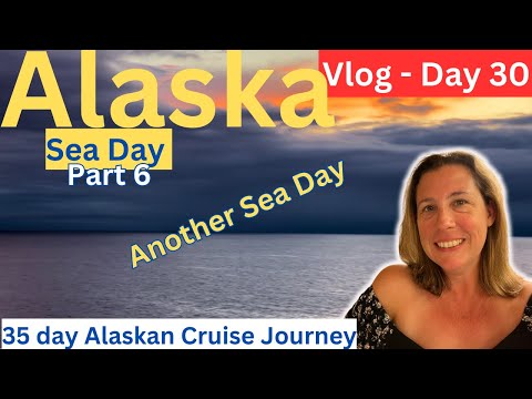 Another Sea Day- View My Month Long Alaskan Cruise Journey (Vlog day 30 of 35)