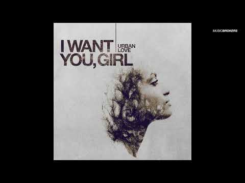 I Want You, Girl (Chill Out) - By Urban Love