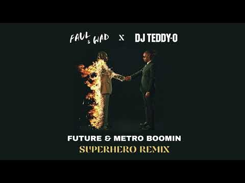 Future & Metro Boomin - Superhero (Faul & Wad, DJ Teddy-O Remix)