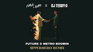 Future & Metro Boomin - Superhero (Faul & Wad, DJ Teddy-O Remix)