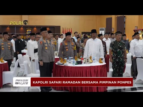 PRESISI UPDATE: KAPOLRI SAFARI RAMADAN BERSAMA PIMPINAN PONPES 28/03/2025 22.30