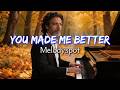 You Made Me Better Part02 Melodyspot