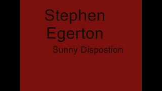 Stephen Egerton - Sunny Disposition.