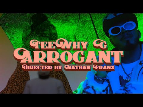 Teewhy G - Arrogant (Official Music Video)