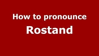 How to pronounce Rostand