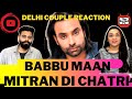 Babbu Maan : Mitran Di Chatri || Delhi Couple Revisit